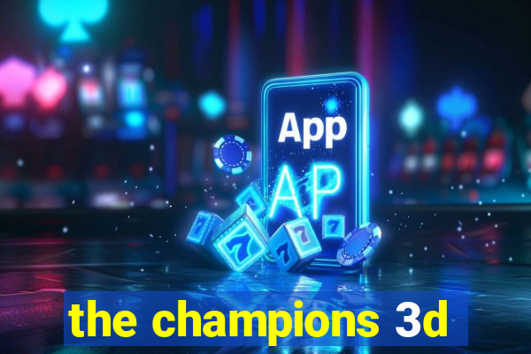 the champions 3d